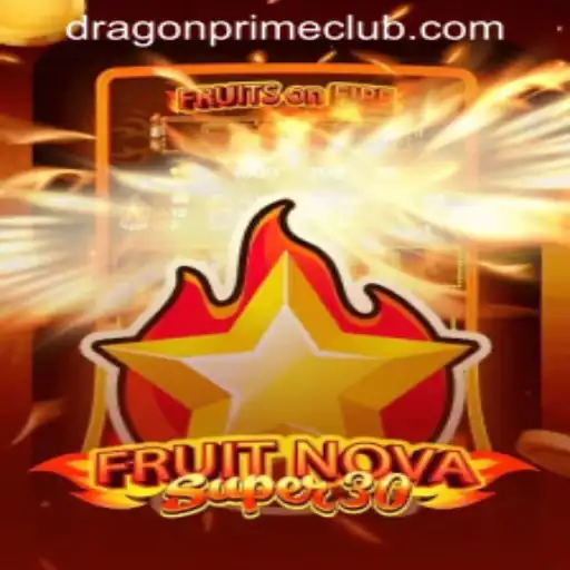 Exploring FruitrNovaSupe30 and DRAGON PRIME Login