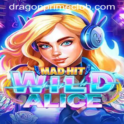 MadHitWildAlice: A Wild Adventure Awaits in the Realm of DRAGON PRIME