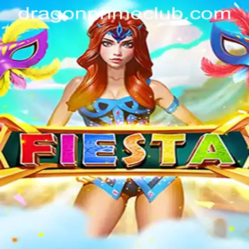 Immerse Yourself in the Exciting World of Fiesta with DRAGON PRIME Login